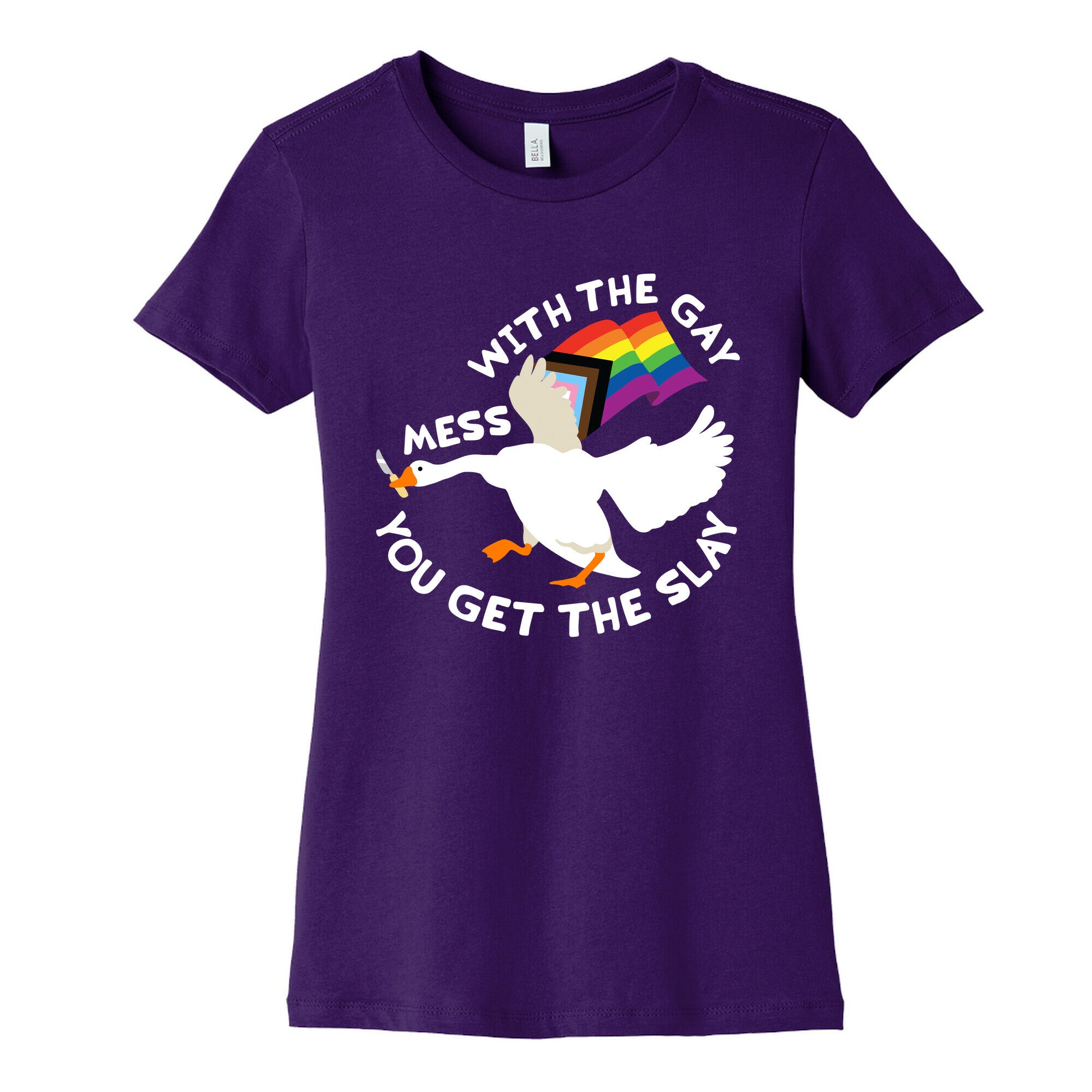 Mess With The Gay You Get The Slay Goose Womens Cotton Tee